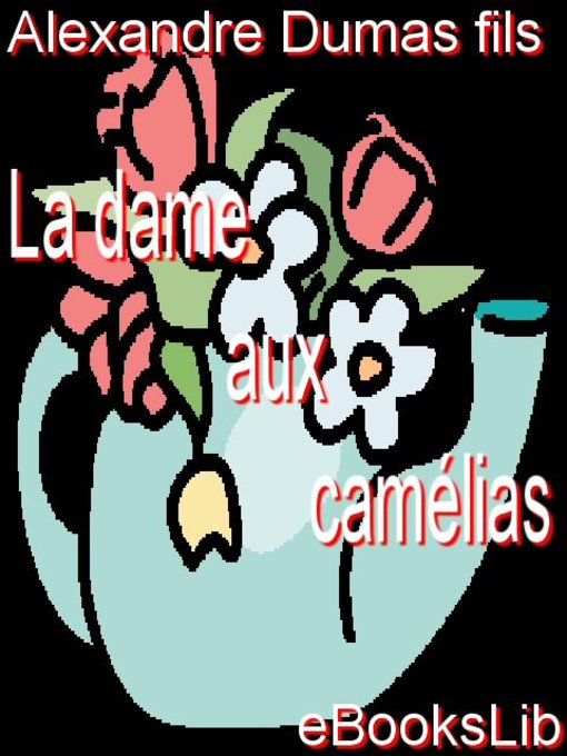 Title details for La dame aux camélias by Alexandre Fils Dumas - Available